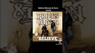 Believe Brooks amp Dunn cover [upl. by Secrest772]