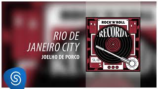 Joelho de Porco  Rio de Janeiro City Recorda  RocknRoll Áudio Oficial [upl. by Lledroc]