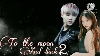 Bts Yoongi ff To the moon and back 2  EP11 [upl. by Amaj]