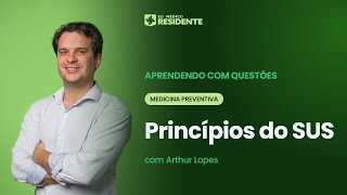 Residência Médica Medicina Preventiva Princípios do SUS [upl. by Adlee]