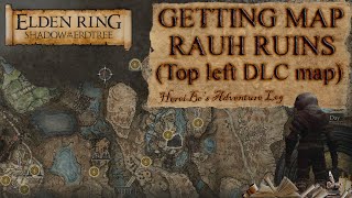 Getting Rauh Ruins Map  Top left North West DLC map  Elden Ring Shadow of the Erdtree [upl. by Beattie]