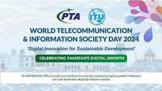 Empowering Digital Pakistan WTISD 2024  PTA amp Govt of Pakistans Commitment to Safe Connectivityquot [upl. by Uird]