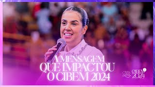 PRA CAMILA BARROS  A MENSAGEM QUE IMPACTOU O CIBEN 2024 [upl. by Theall]