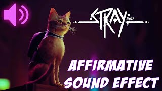 Stray  Affirmative sound effect [upl. by Ycat]