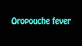 Learn How To Pronounce Oropouche fever [upl. by Kcinom]