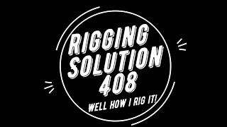 Solution Rigging Part 3 well how 408 is rigged [upl. by Ullman]