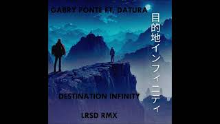 Gabry Ponte  Destination Infinity feat Datura LRSD RMX [upl. by Gurevich]