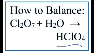 How to Balance Cl2O7  H2O  HClO4 Dichlorine heptaoxide  Water [upl. by Irina]