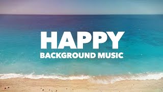 Happy Upbeat Background Music [upl. by Buckingham]