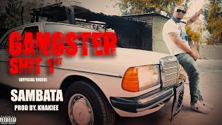 GANGSTER SHIT 1st Official Video SAMBATA I Prod By KHAKIEE [upl. by Schulz]