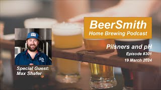 Pilsners and pH with Max Shafer  BeerSmith Podcast 301 [upl. by Hawker]