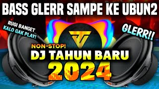 NONSTOP DJ TAHUN BARU 2024 BASSGLERR  FULL MELODI SPESIAL MALAM PARTY [upl. by Oilicec]