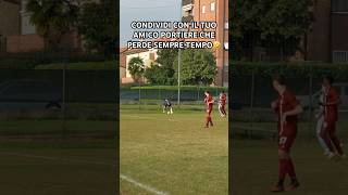 CONDIVIDI con il tuo amico portiere che perde sempre tempo  seconda categoria [upl. by Osrock]