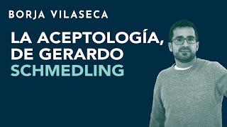 La Aceptología de Gerardo Schmedling  Borja Vilaseca [upl. by Notslah]