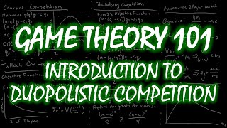 Introduction to Duopolistic Competition  Microeconomics by Game Theory 101 [upl. by Alleb]