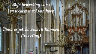 Een toekomst vol van hoop Hinsz orgel Bovenkerk Kampen [upl. by Ohce]