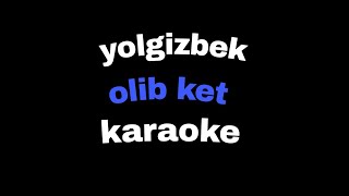 yolgizbek  olib ket karaoke [upl. by Orwin]