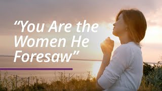 “You Are the Women He Foresaw”  Video Presentation  April 2022 General Conference [upl. by Gianni]