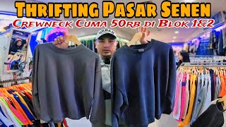 Thrifting Di Pasar Senen Blok 1amp2  Dapat Harta Karun Crewneck Cuma 50 Ribu Ada SepatuTas dan Topi [upl. by Ryley]