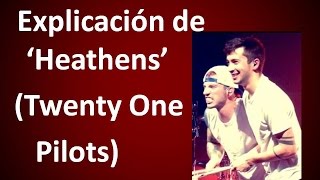 Explicación de la Canción quotHeathensquot Twenty One Pilots [upl. by Faxun]