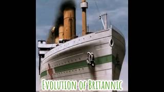 Evolution of Britannic britannic ship [upl. by Neumeyer]