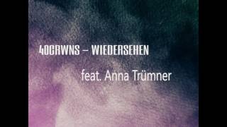 40CRWNS  WIEDERSEHEN ✝ feat Anna Trümner [upl. by Kape]