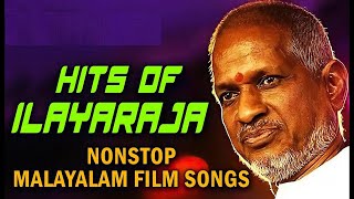 ILAYARAJA HITS  ILAYARAJA JUKEBOX  NONSTOP FILM SONGS  ILAYARAJA SONGS  MALAYALAM MOVIE SONGS [upl. by Eaver343]