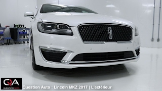 2017 Lincoln MKZ  Lextérieur  Essai Ultra complet partie 18 [upl. by Anazraf]