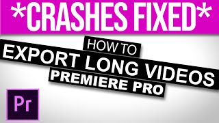 How To EXPORT LONG VIDEO without crashes in premiere pro  faster export settings [upl. by Killigrew]