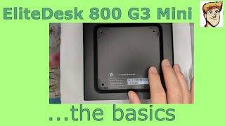 The basics EliteDesk 800 G3 Mini [upl. by Vada209]