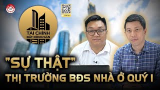 quotSỰ THẬTquot THỊ TRƯỜNG BẤT ĐỘNG SẢN NHÀ Ở QUÝ 12024  TCBDS [upl. by Jacobine840]