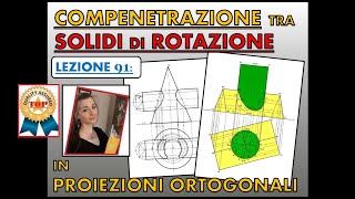 Disegno Tecnico Lez 91 COMPENETRAZIONE tra due solidi di rotazione in proiezioni ortogonali [upl. by Ahsyekal]