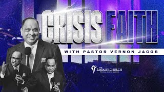 The Embassy Church Livestream  Crisis Faith  With Pastor Vernon Jacob [upl. by Budd518]