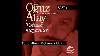 Oğuz Atay Tutunamayanlar Sesli Kitap Part 6 Mehmet Yıldırım [upl. by Sexton]