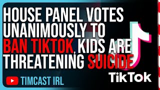 House Panel Votes UNANIMOUSLY To BAN TikTok Kids Are Threatening SUICIDE If App Is Banned [upl. by Anisirhc]