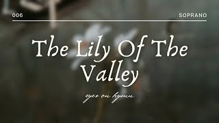 The Lily Of The Valley  Soprano [upl. by La]