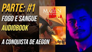 A CONQUISTA DE AEGON  AUDIOBOOK FOGO E SANGUE HOUSE OF THE DRAGON PARTE 1 [upl. by Marla]