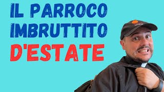 Il parroco imbruttito destate [upl. by Eugen327]