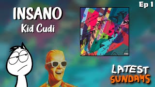 INSANO  Kid Cudi  LATEST SUNDAYS Episode 1 [upl. by Troc786]