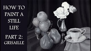 How to Paint a Still Life in Oil Paint  Part 2 Grisaille Technique [upl. by Ewen]