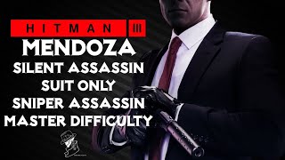 HITMAN 3  Mendoza  Master Sniper Assassin Silent Assassin Suit Only  Walkthrough [upl. by Cassell]