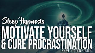 quotMotivate Yourself amp Cure Procrastinationquot Sleep Hypnosis Motivation  by Meditation Station [upl. by Deirdra]