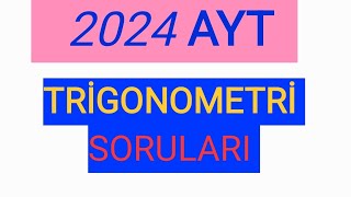 2024 AYT TRİGONOMETRİ SORULARI [upl. by Dnalor]