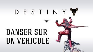 FR Destiny Guide et Tuto  comment danser sur le passereau et tout véhicule [upl. by Liane]