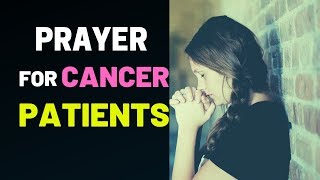 A Prayer for Cancer Patients  Prayer for Those FIGHTING Cancer [upl. by Anyr]