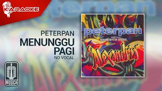 Peterpan  Menunggu Pagi Official Karaoke Video  No Vocal [upl. by Euqitsym]