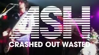 Ash ‘Crashed Out Wasted’ Official Visualiser [upl. by Cathleen340]