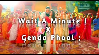 Wait A Minute x Genda Phool  Mashup Mania  newmashup newsong newtrend mashup [upl. by Plerre]