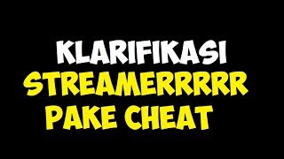 KLARIFIKASI STREAMER PAKAI CHEAT [upl. by Alejandrina]