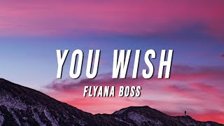 Flyana Boss  You Wish Lyrics [upl. by Melar]